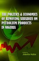 The Politics and Economics of Removing Subsidies on Petroleum Products